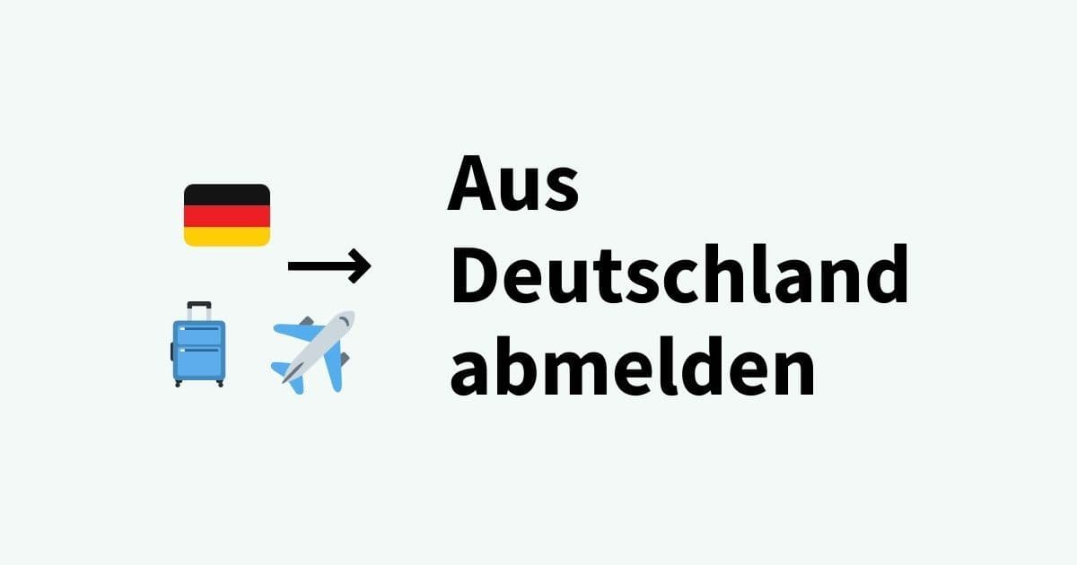 Aus Deutschland abmelden: So geht's