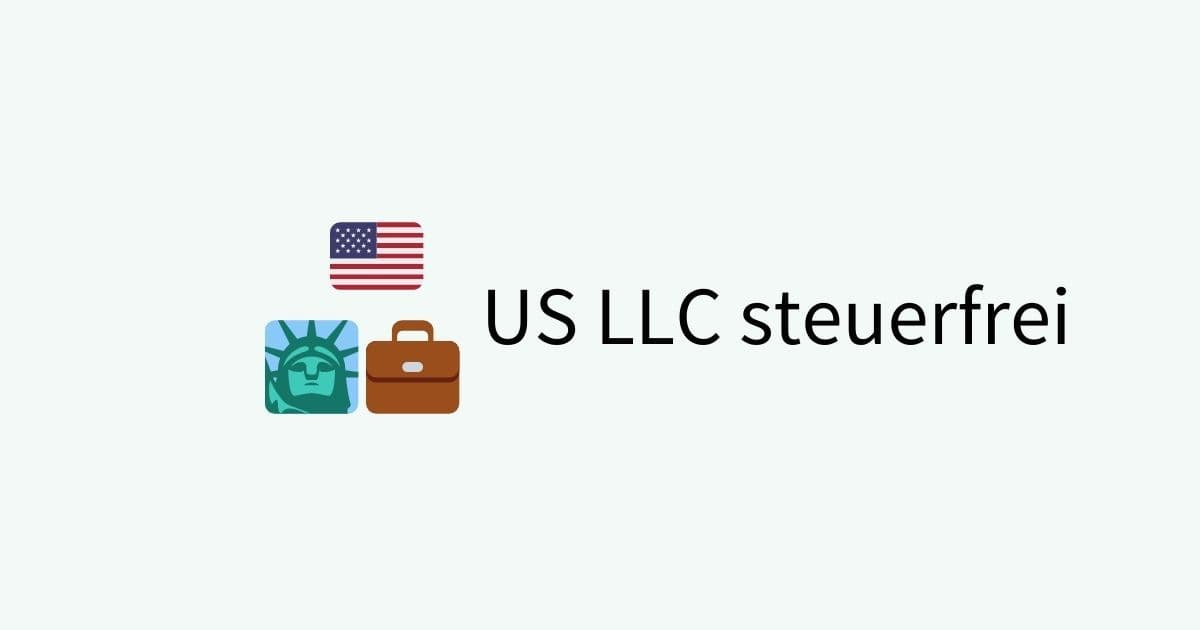 US LLC steuerfrei: Was du wirklich wissen musst