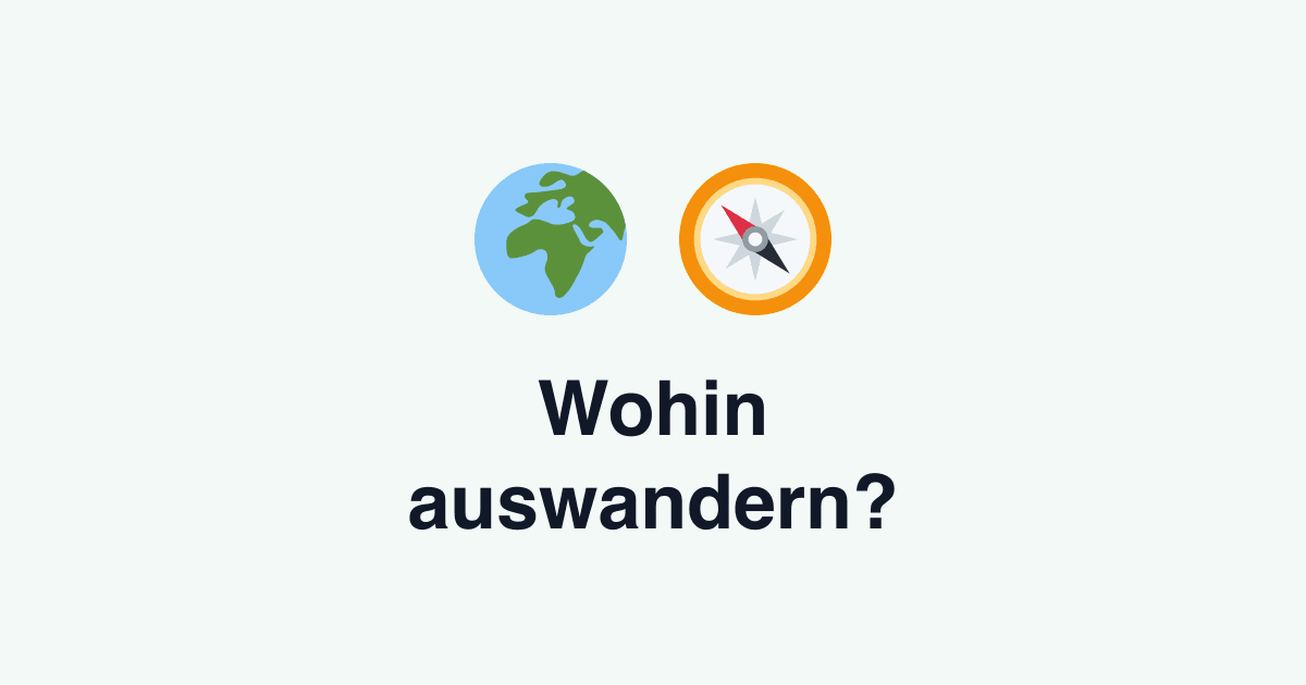 Wohin auswandern? Die besten Länder 2026